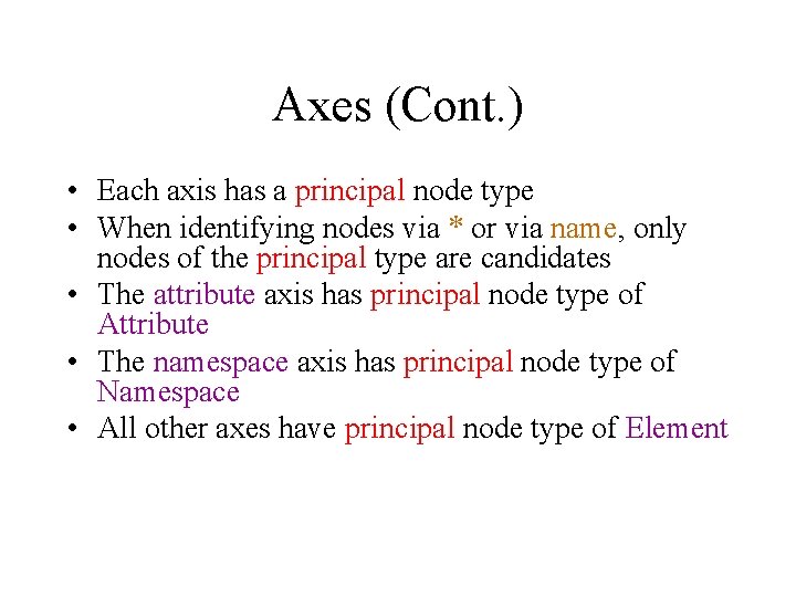 Axes (Cont. ) • Each axis has a principal node type • When identifying