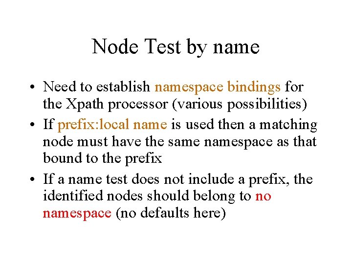 Node Test by name • Need to establish namespace bindings for the Xpath processor