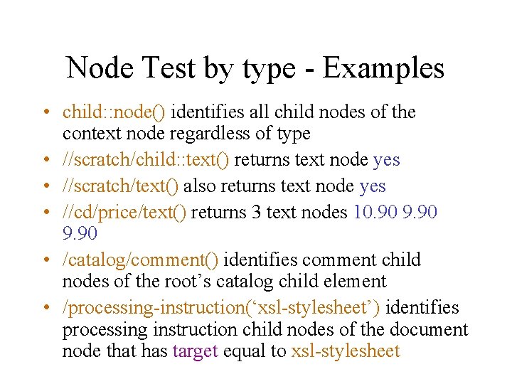 Node Test by type - Examples • child: : node() identifies all child nodes