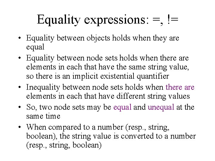 Equality expressions: =, != • Equality between objects holds when they are equal •