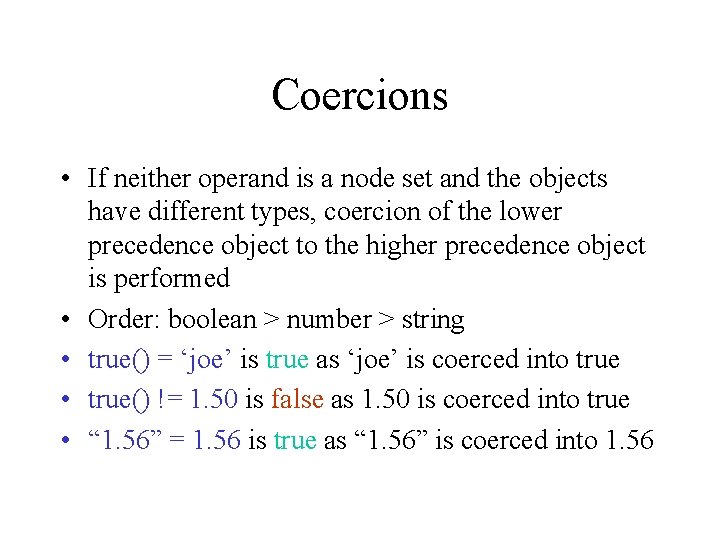 Coercions • If neither operand is a node set and the objects have different