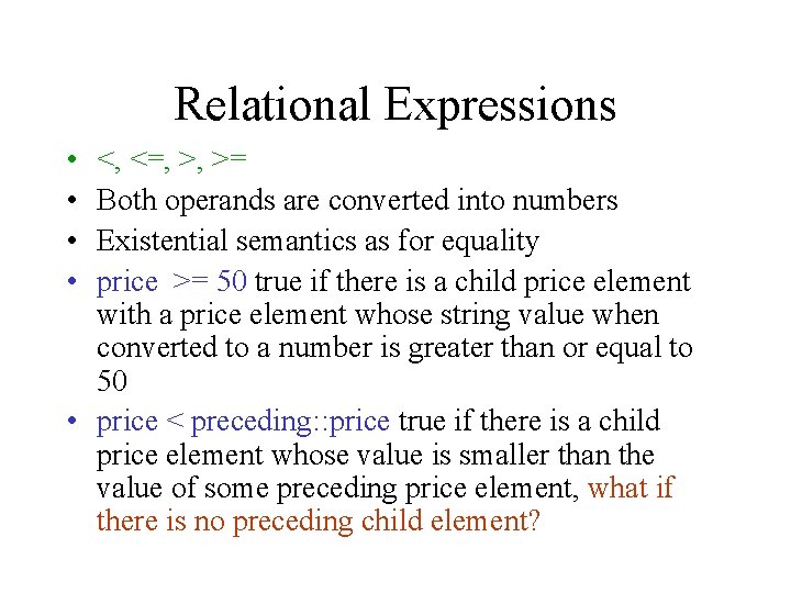 Relational Expressions • • <, <=, >, >= Both operands are converted into numbers