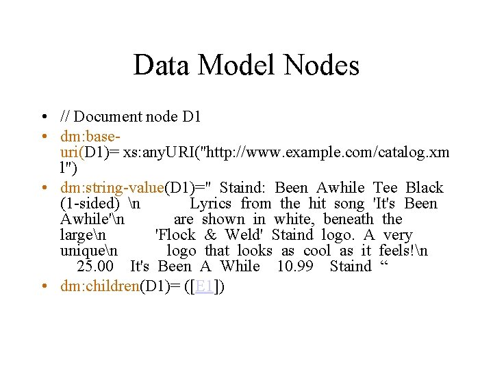 Data Model Nodes • // Document node D 1 • dm: baseuri(D 1)= xs: