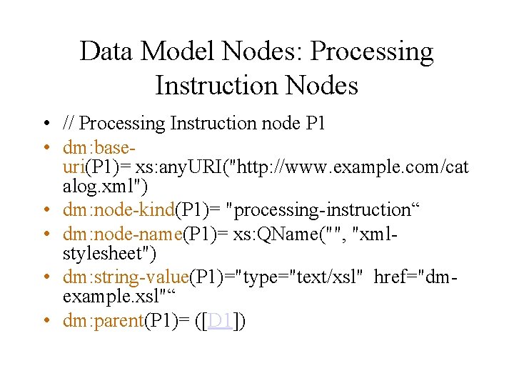 Data Model Nodes: Processing Instruction Nodes • // Processing Instruction node P 1 •