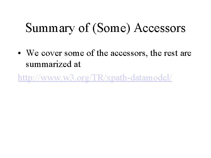 Summary of (Some) Accessors • We cover some of the accessors, the rest are