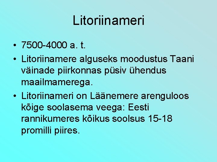 Litoriinameri • 7500 -4000 a. t. • Litoriinamere alguseks moodustus Taani väinade piirkonnas püsiv