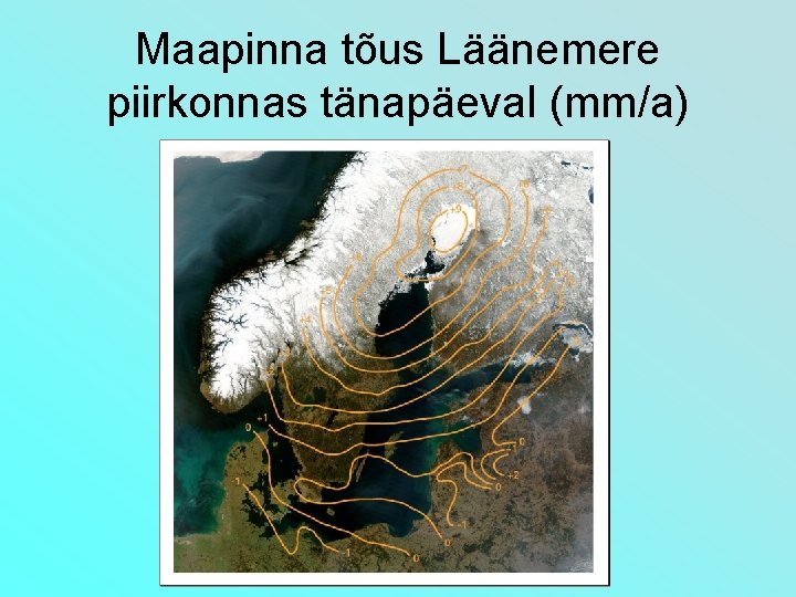 Maapinna tõus Läänemere piirkonnas tänapäeval (mm/a) 