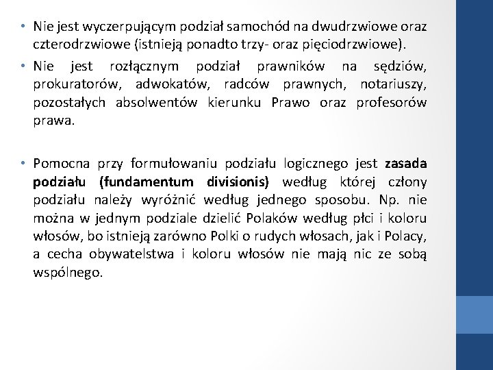  • Nie jest wyczerpującym podział samochód na dwudrzwiowe oraz czterodrzwiowe (istnieją ponadto trzy-