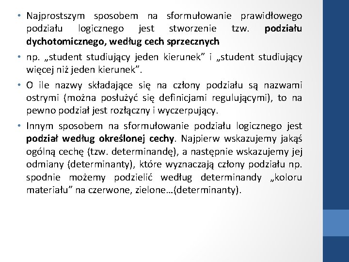  • Najprostszym sposobem na sformułowanie prawidłowego podziału logicznego jest stworzenie tzw. podziału dychotomicznego,