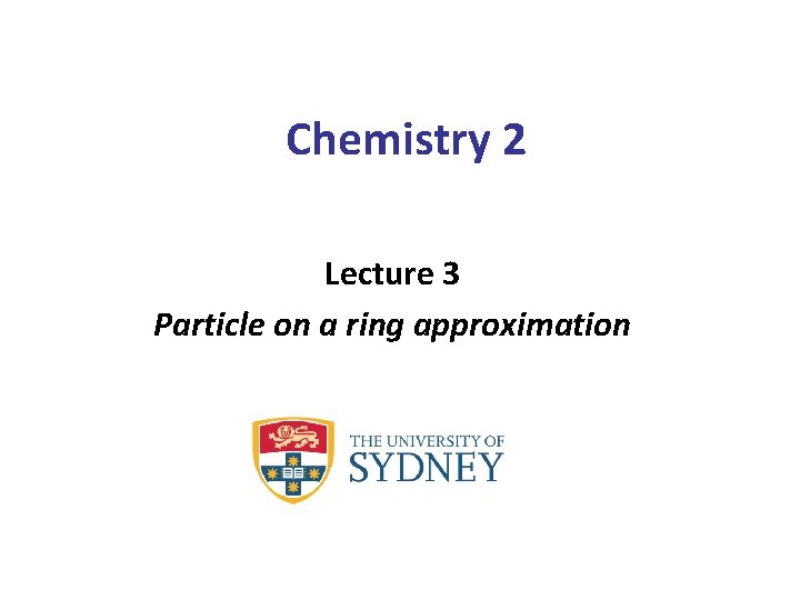 Chemistry 2 Lecture 3 Particle on a ring approximation 