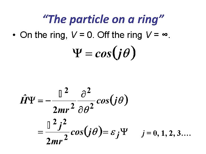 “The particle on a ring” • On the ring, V = 0. Off the