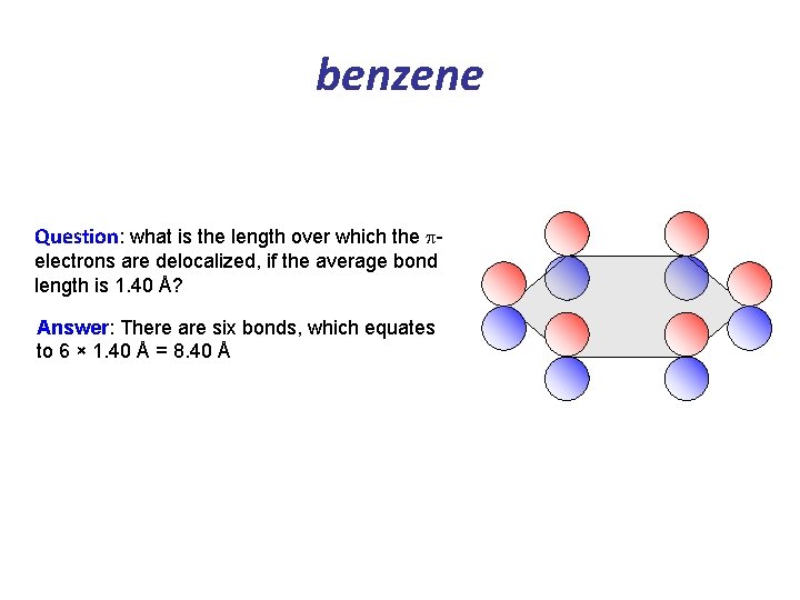 benzene Question: what is the length over which the pelectrons are delocalized, if the