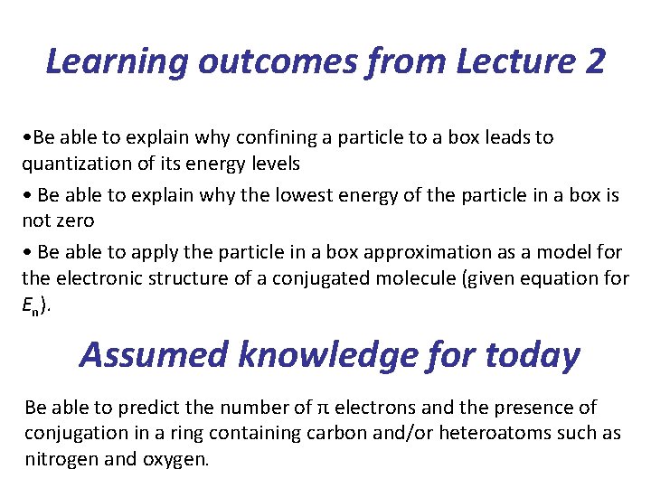 Learning outcomes from Lecture 2 • Be able to explain why confining a particle