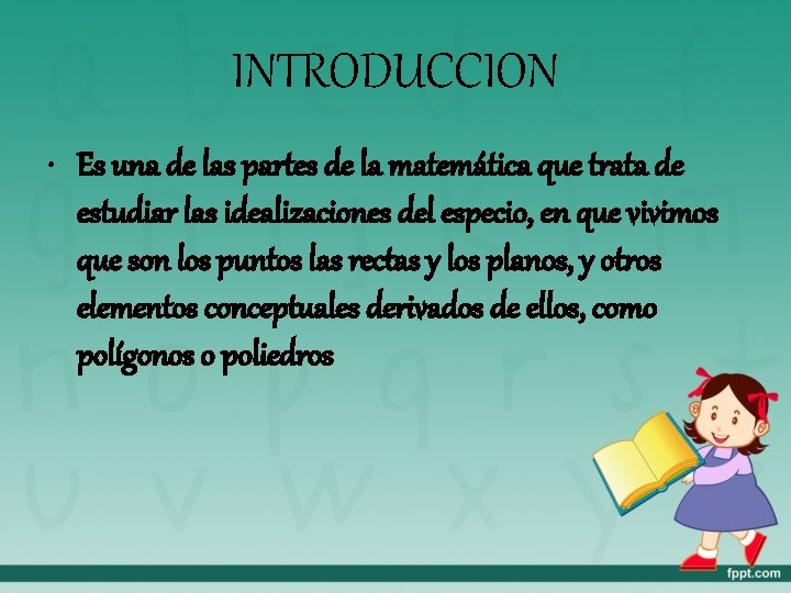 INTRODUCCION • Es una de las partes de la matemática que trata de estudiar