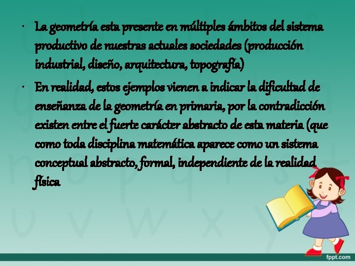  • La geometría esta presente en múltiples ámbitos del sistema productivo de nuestras