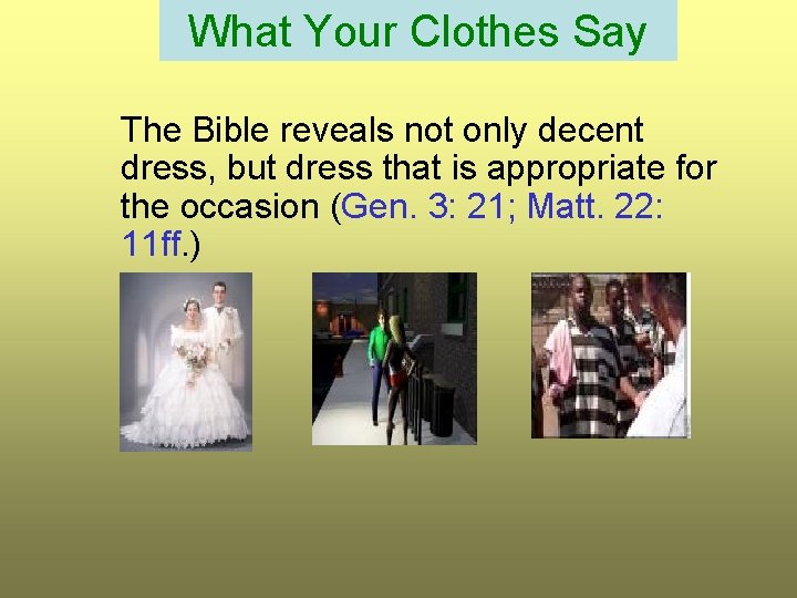 What Your Clothes Say The Bible reveals not only decent dress, but dress that