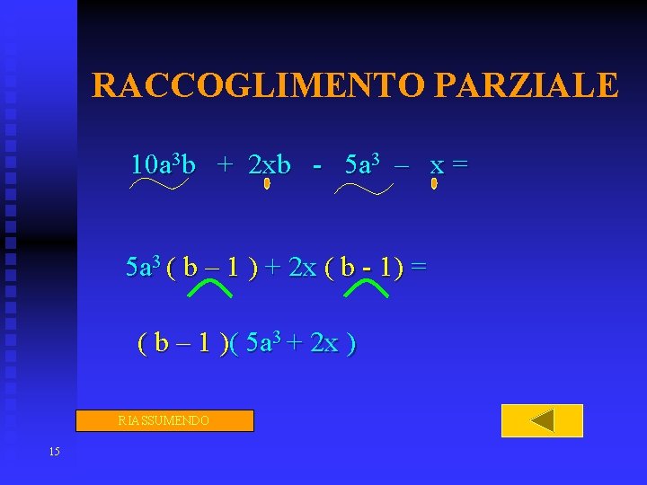 RACCOGLIMENTO PARZIALE 10 a 3 b + 2 xb - 5 a 3 –