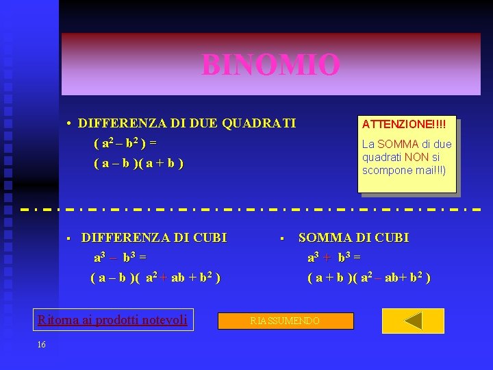 BINOMIO • DIFFERENZA DI DUE QUADRATI ( a 2 – b 2 ) =