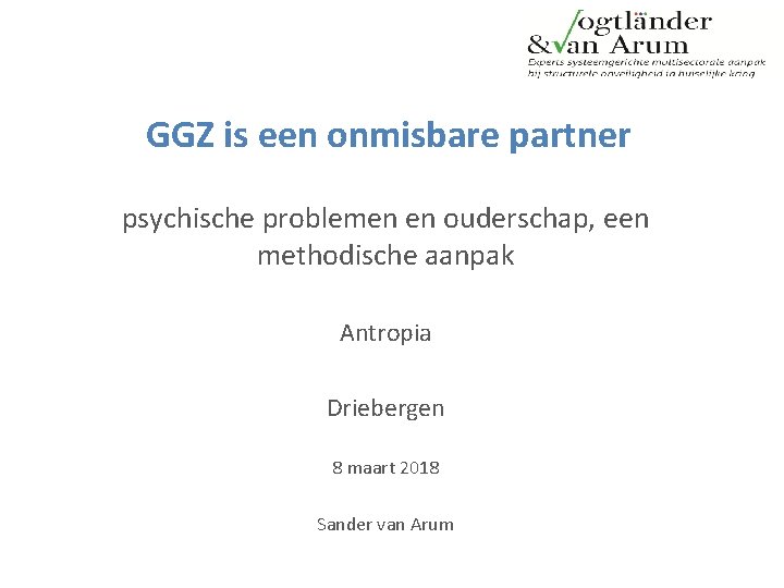 GGZ is een onmisbare partner psychische problemen en ouderschap, een methodische aanpak Antropia Driebergen