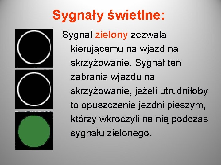 Sygnały świetlne: Sygnał zielony zezwala kierującemu na wjazd na skrzyżowanie. Sygnał ten zabrania wjazdu