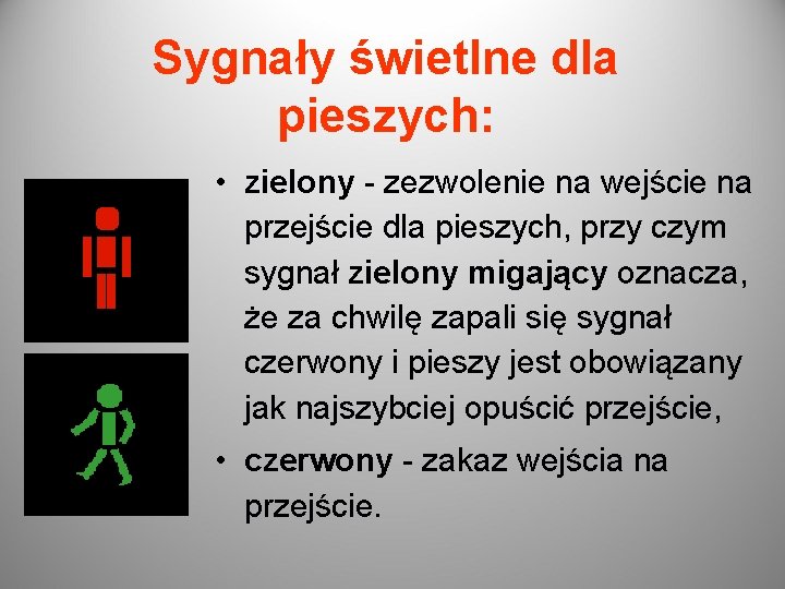 Sygnały świetlne dla pieszych: • zielony - zezwolenie na wejście na przejście dla pieszych,