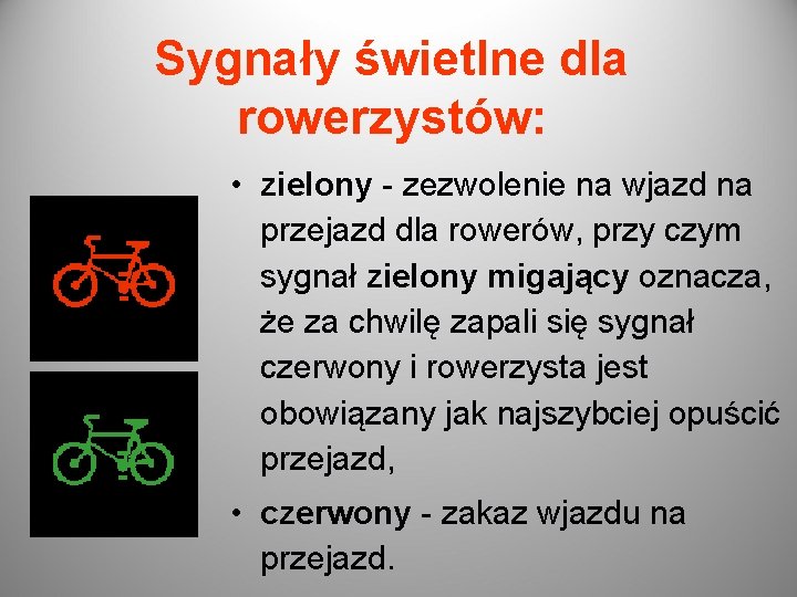 Sygnały świetlne dla rowerzystów: • zielony - zezwolenie na wjazd na przejazd dla rowerów,