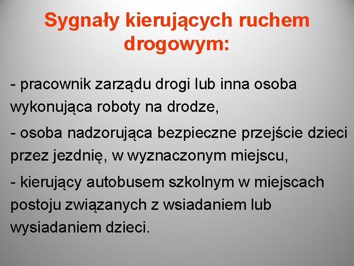 Sygnały kierujących ruchem drogowym: - pracownik zarządu drogi lub inna osoba wykonująca roboty na