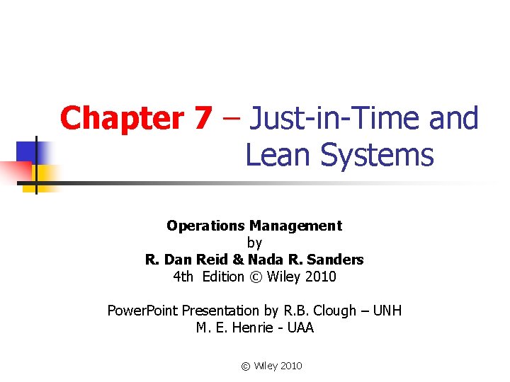 Chapter 7 – Just-in-Time and Lean Systems Operations Management by R. Dan Reid & Chapter 7 – Just-in-Time and Lean Systems Operations Management by R. Dan Reid &