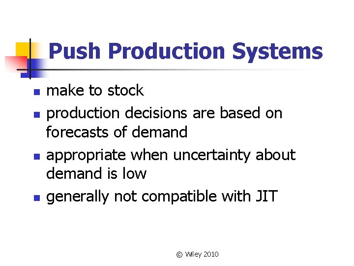 Push Production Systems n n make to stock production decisions are based on forecasts Push Production Systems n n make to stock production decisions are based on forecasts