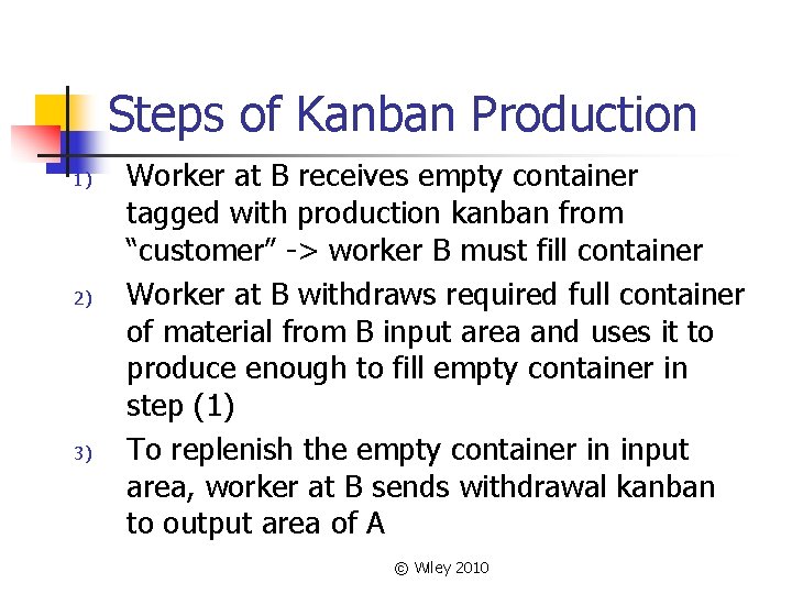 Steps of Kanban Production 1) 2) 3) Worker at B receives empty container tagged Steps of Kanban Production 1) 2) 3) Worker at B receives empty container tagged