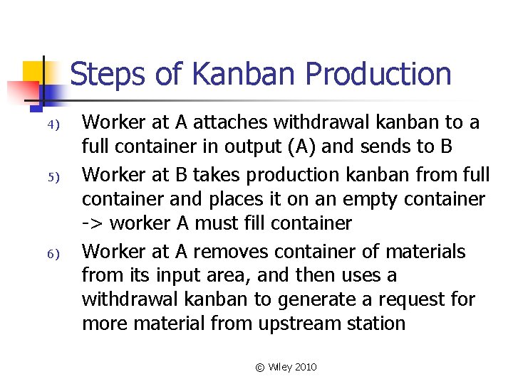 Steps of Kanban Production 4) 5) 6) Worker at A attaches withdrawal kanban to Steps of Kanban Production 4) 5) 6) Worker at A attaches withdrawal kanban to