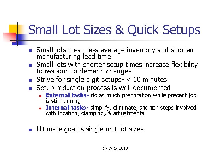 Small Lot Sizes & Quick Setups n n Small lots mean less average inventory Small Lot Sizes & Quick Setups n n Small lots mean less average inventory