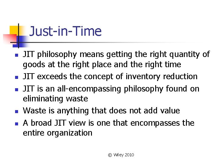 Just-in-Time n n n JIT philosophy means getting the right quantity of goods at Just-in-Time n n n JIT philosophy means getting the right quantity of goods at