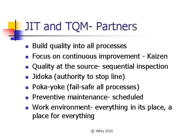 JIT and TQM- Partners n n n n Build quality into all processes Focus JIT and TQM- Partners n n n n Build quality into all processes Focus