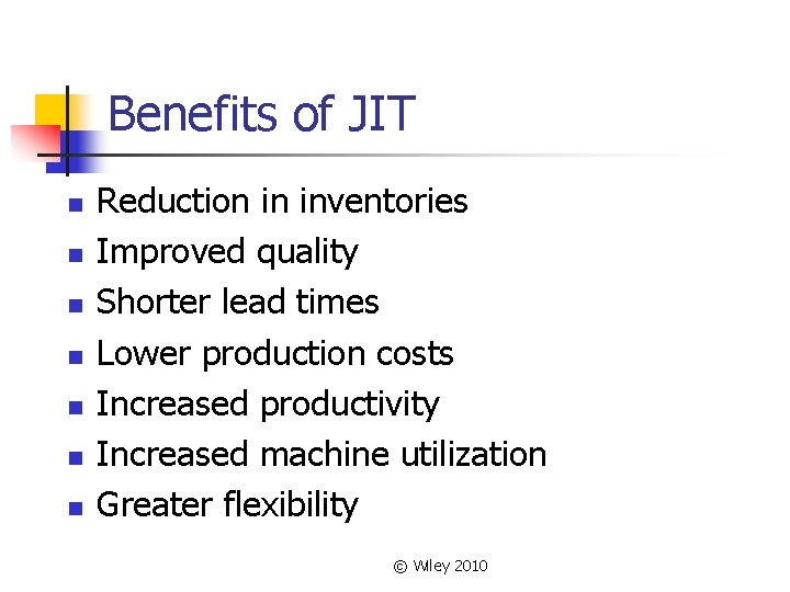 Benefits of JIT n n n n Reduction in inventories Improved quality Shorter lead Benefits of JIT n n n n Reduction in inventories Improved quality Shorter lead
