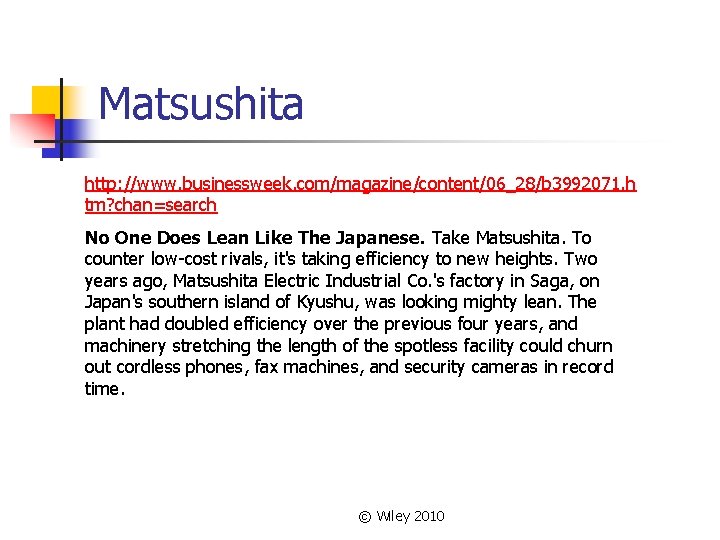Matsushita http: //www. businessweek. com/magazine/content/06_28/b 3992071. h tm? chan=search No One Does Lean Like Matsushita http: //www. businessweek. com/magazine/content/06_28/b 3992071. h tm? chan=search No One Does Lean Like