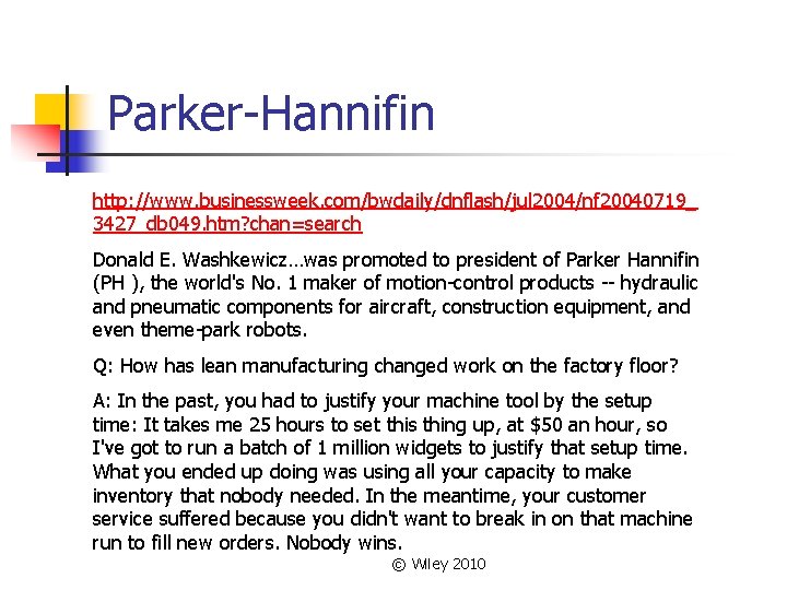 Parker-Hannifin http: //www. businessweek. com/bwdaily/dnflash/jul 2004/nf 20040719_ 3427_db 049. htm? chan=search Donald E. Washkewicz…was Parker-Hannifin http: //www. businessweek. com/bwdaily/dnflash/jul 2004/nf 20040719_ 3427_db 049. htm? chan=search Donald E. Washkewicz…was