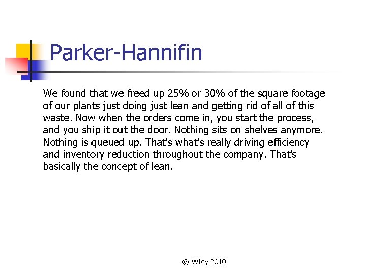 Parker-Hannifin We found that we freed up 25% or 30% of the square footage Parker-Hannifin We found that we freed up 25% or 30% of the square footage