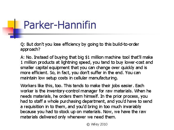 Parker-Hannifin Q: But don't you lose efficiency by going to this build-to-order approach? A: Parker-Hannifin Q: But don't you lose efficiency by going to this build-to-order approach? A: