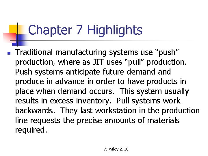 Chapter 7 Highlights n Traditional manufacturing systems use “push” production, where as JIT uses Chapter 7 Highlights n Traditional manufacturing systems use “push” production, where as JIT uses