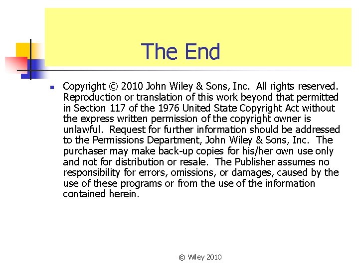 The End n Copyright © 2010 John Wiley & Sons, Inc. All rights reserved. The End n Copyright © 2010 John Wiley & Sons, Inc. All rights reserved.