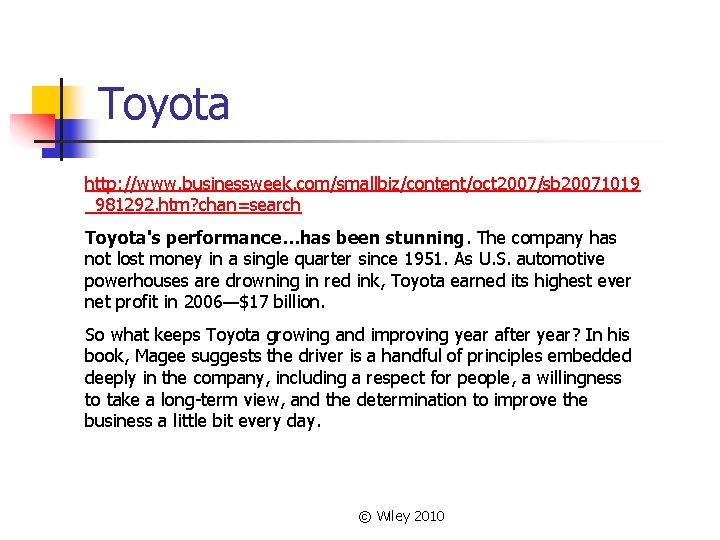 Toyota http: //www. businessweek. com/smallbiz/content/oct 2007/sb 20071019 _981292. htm? chan=search Toyota's performance…has been stunning. Toyota http: //www. businessweek. com/smallbiz/content/oct 2007/sb 20071019 _981292. htm? chan=search Toyota's performance…has been stunning.