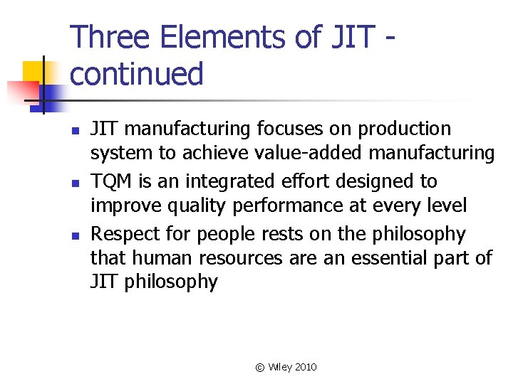 Three Elements of JIT continued n n n JIT manufacturing focuses on production system Three Elements of JIT continued n n n JIT manufacturing focuses on production system