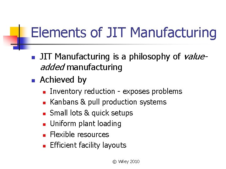 Elements of JIT Manufacturing n n JIT Manufacturing is a philosophy of valueadded manufacturing Elements of JIT Manufacturing n n JIT Manufacturing is a philosophy of valueadded manufacturing