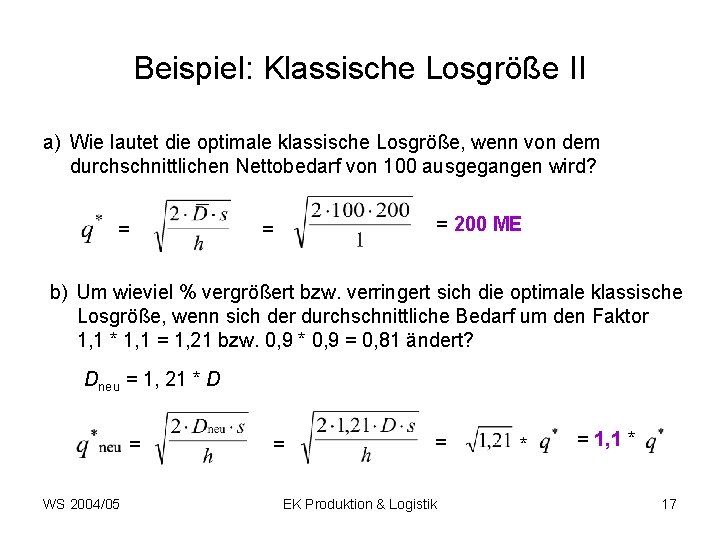 Beispiel: Klassische Losgröße II a) Wie lautet die optimale klassische Losgröße, wenn von dem