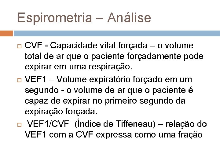 Espirometria – Análise CVF - Capacidade vital forçada – o volume total de ar Espirometria – Análise CVF - Capacidade vital forçada – o volume total de ar