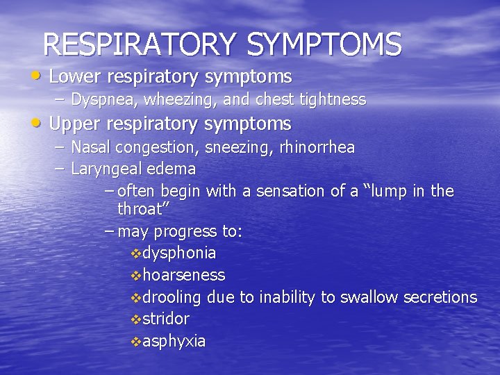 RESPIRATORY SYMPTOMS • Lower respiratory symptoms – Dyspnea, wheezing, and chest tightness • Upper