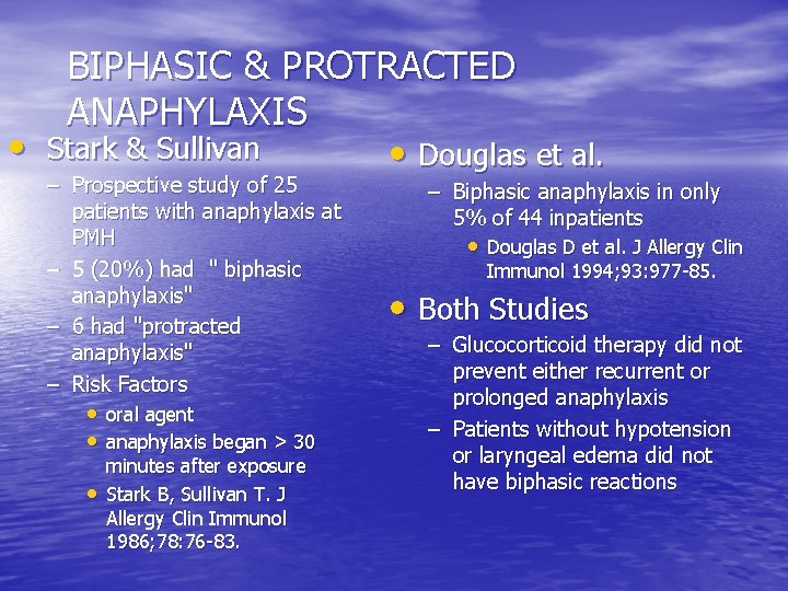 BIPHASIC & PROTRACTED ANAPHYLAXIS • Stark & Sullivan • Douglas et al. – Prospective