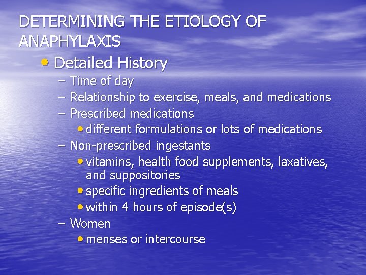 DETERMINING THE ETIOLOGY OF ANAPHYLAXIS • Detailed History – – – Time of day