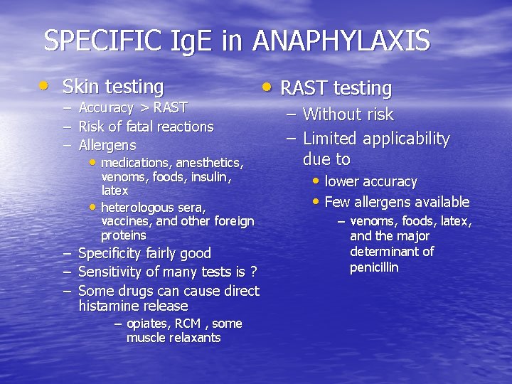 SPECIFIC Ig. E in ANAPHYLAXIS • Skin testing – – – Accuracy > RAST